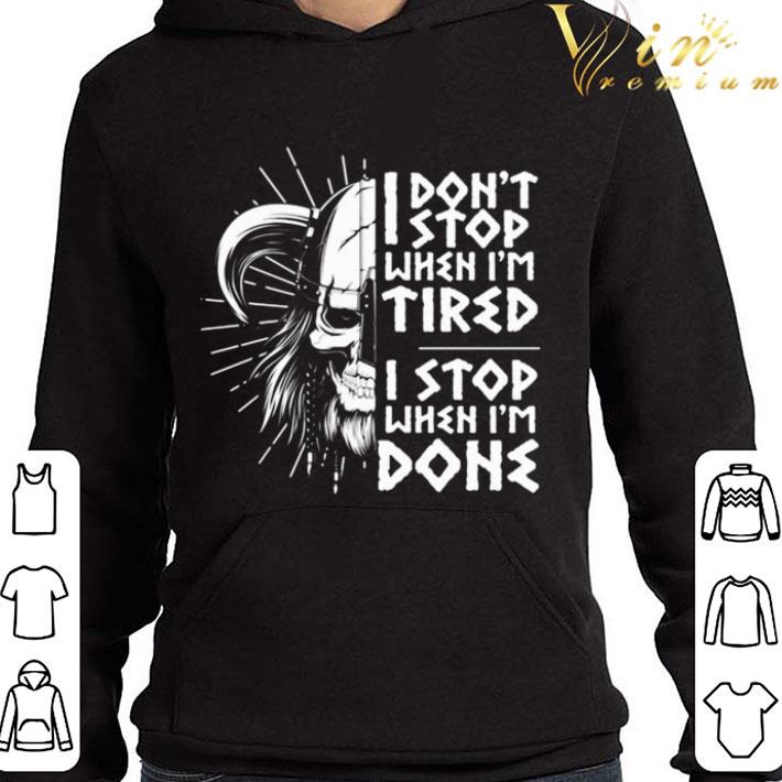 Viking Skull I Don't Stop When I'm Tired I Stop When I'm Done shirt