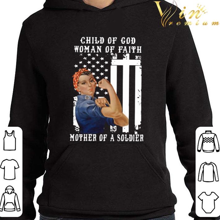 Strong Girl American Flag Child Of God Woman Of Faith Mother Of A Soldier shirt