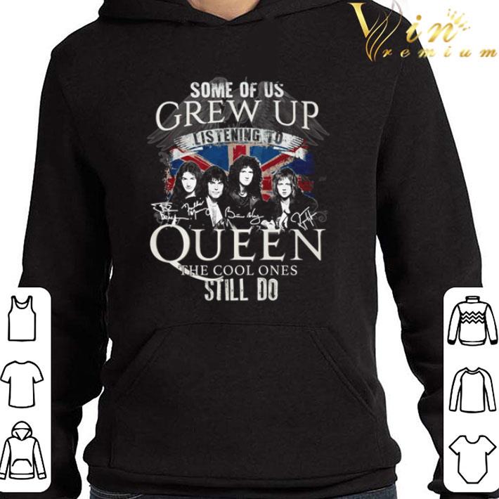 Some of us grew up listening to Queen the cool ones still do shirt