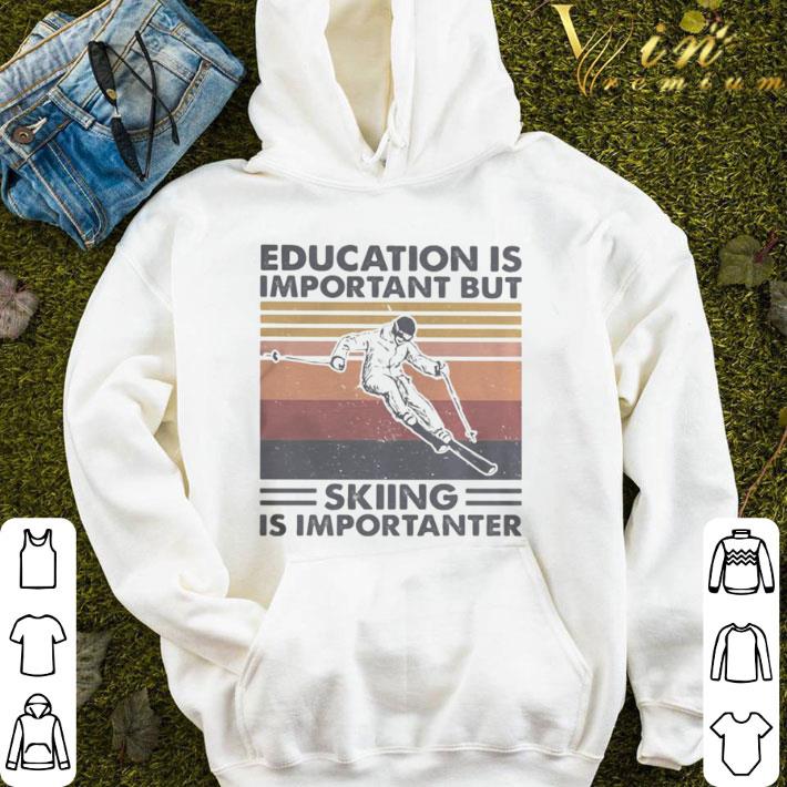 Education is important but skiing is importanter vintage shirt