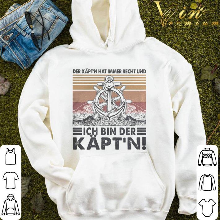 Der käpt’n hat immer recht und ich bin der käpt’n vintage shirt