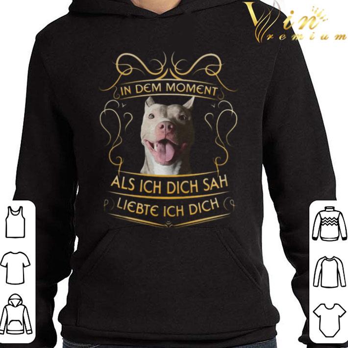 Pitbull in dem moment als ich dich sah liebte ich dich shirt