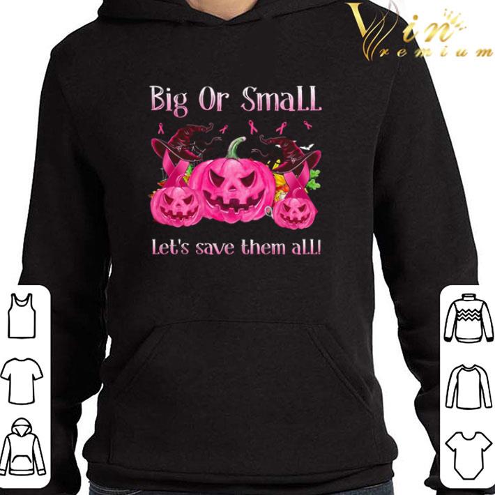 Halloween big or small let’s save them all shirt