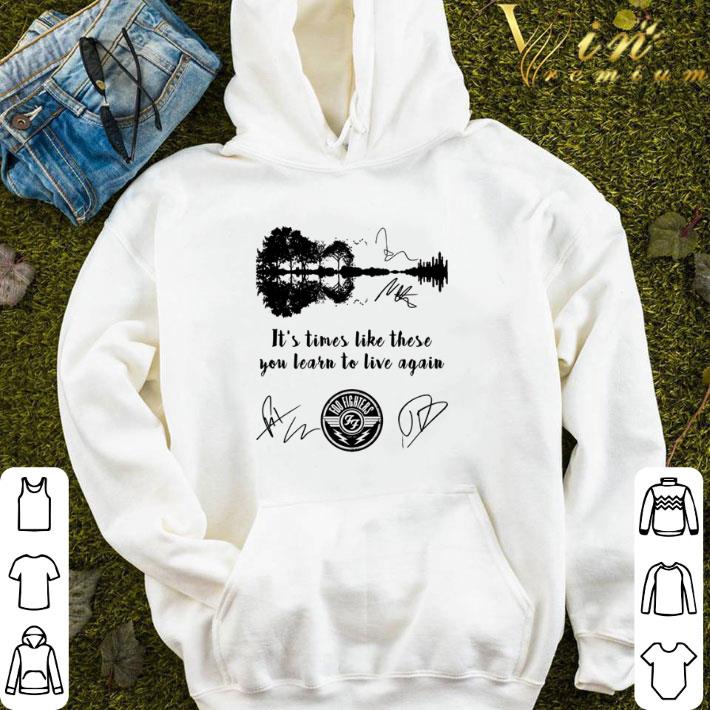 Guitar lake it’s times like these you learn to live again Foo Fighters signatures shirt