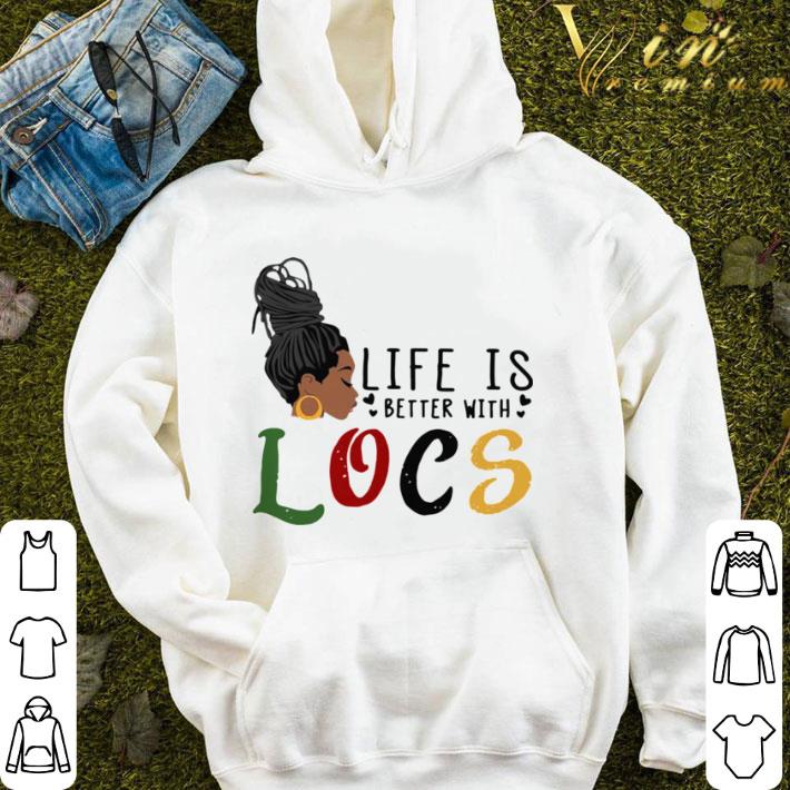 Life Is Better With Locs Women’s shirt