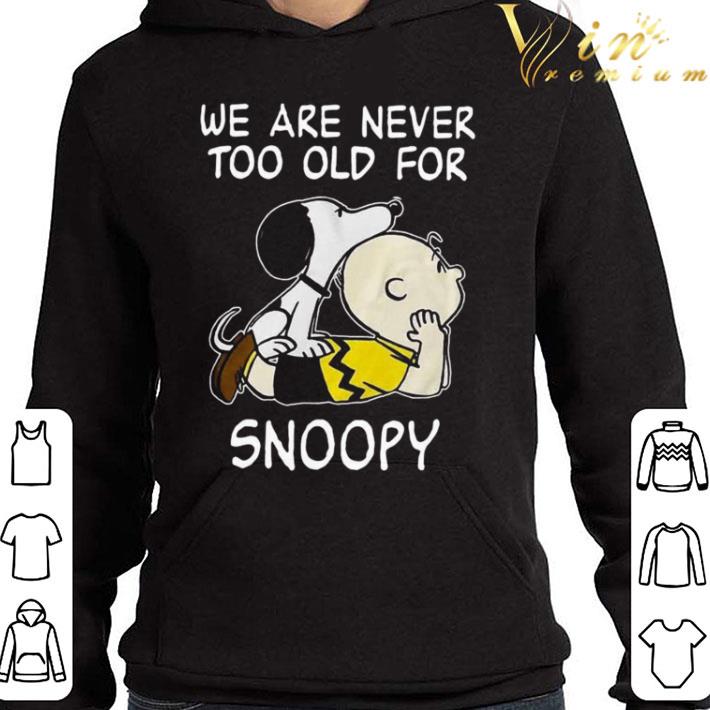 We Are Never Too Old For Snoopy and Charlie Brown shirt