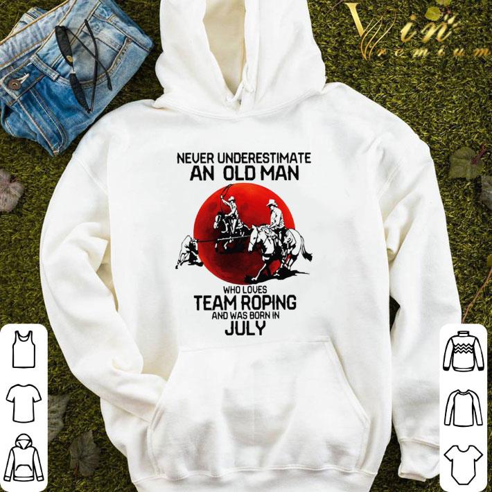 Never Underestimate An Old Woman Team Roping Born In July Sunset shirt