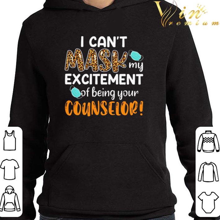 I can’t mask my excitement of being your counselor shirt
