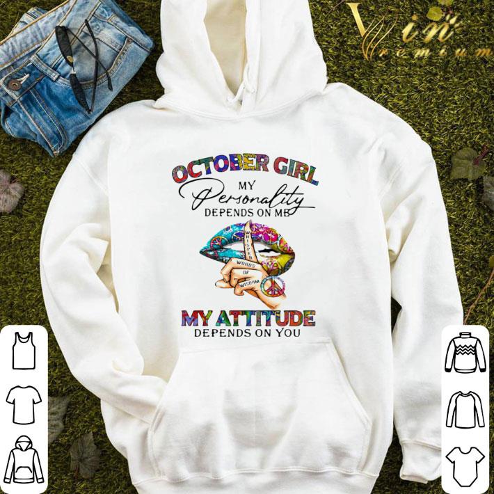 October Girl My Personality Depends On Me My Attitude Depends On You Lips shirt
