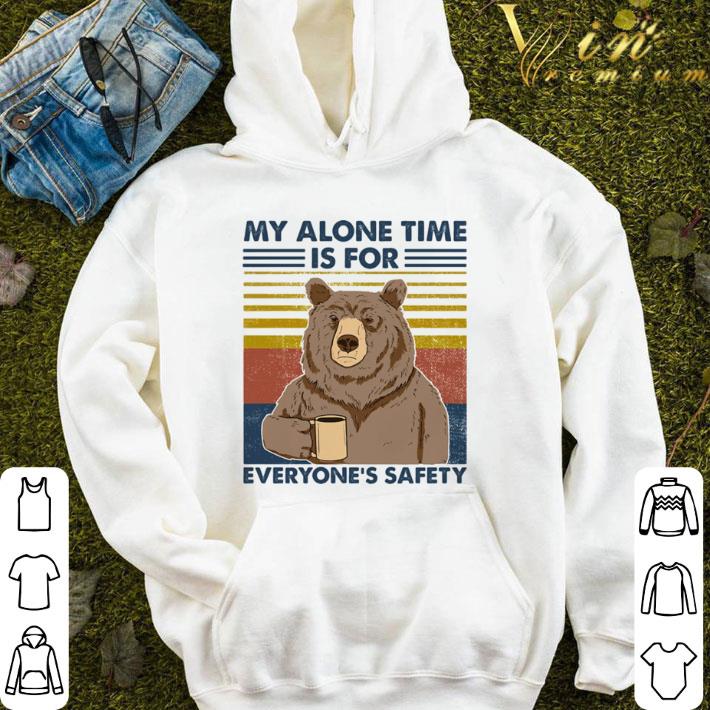 My Alone Time Is For Everyones Safety shirt