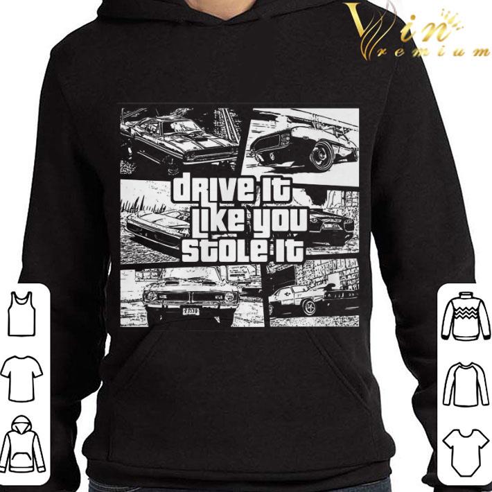 Fast & Furious drive it like you stole it shirt
