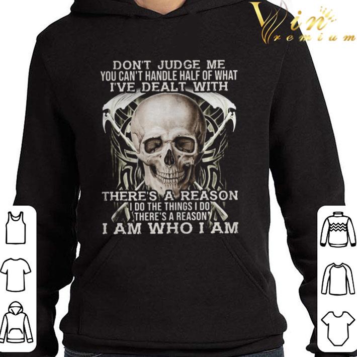 Skull Don’t Judge Me You Can’t Handle Half Of What I’ve Dealt With shirt