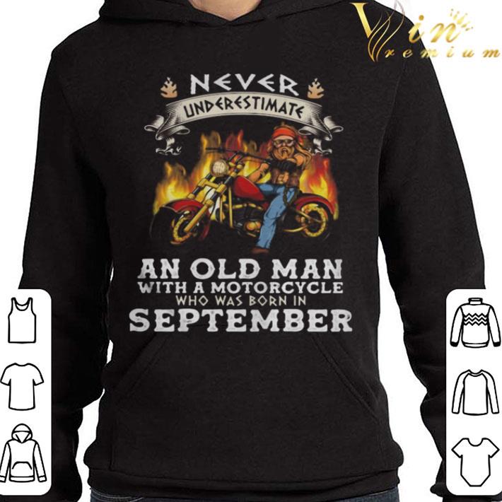 Never Underestimate An Old Man With A Motorcycle September shirt