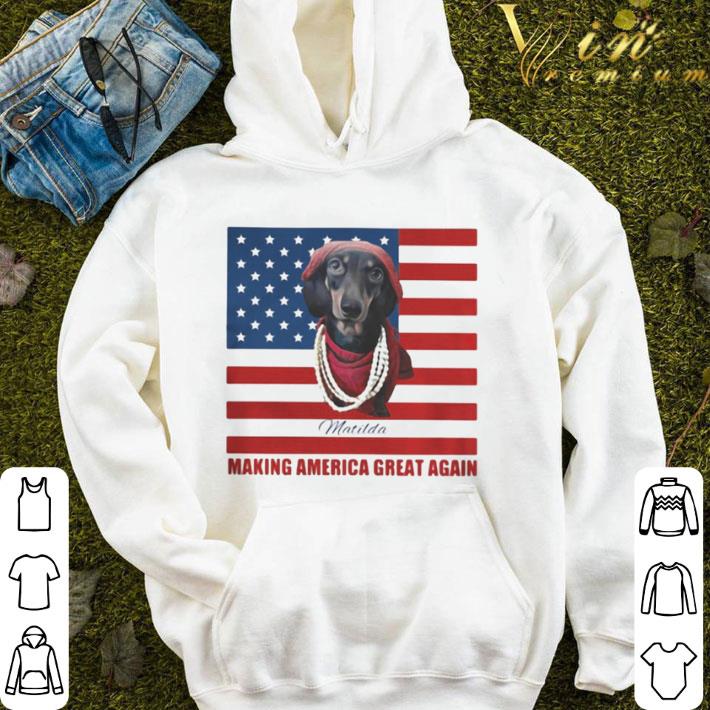 Dachshund Matilda Making America Great Again American Flag shirt