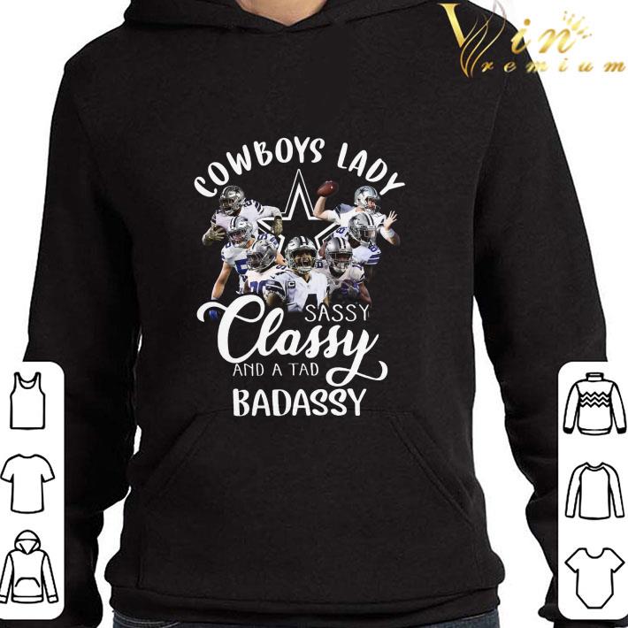 Team Dallas Cowboys lady sassy classy and a tad badassy shirt