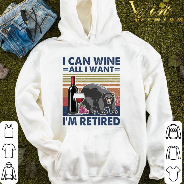 Bear I Can Wine All I Want Im Retired Vintage shirt