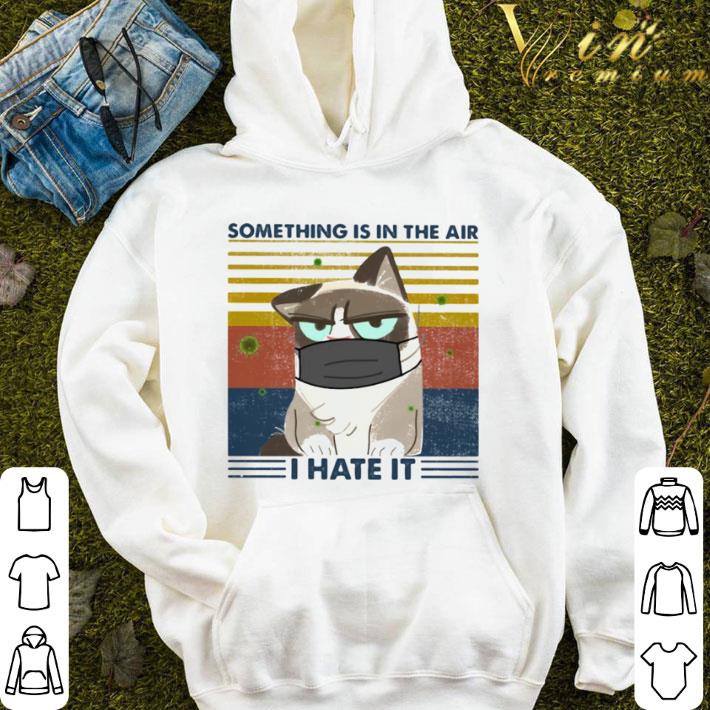 Grumpy Cat Something Is In The Air I Hate It Vintage shirt