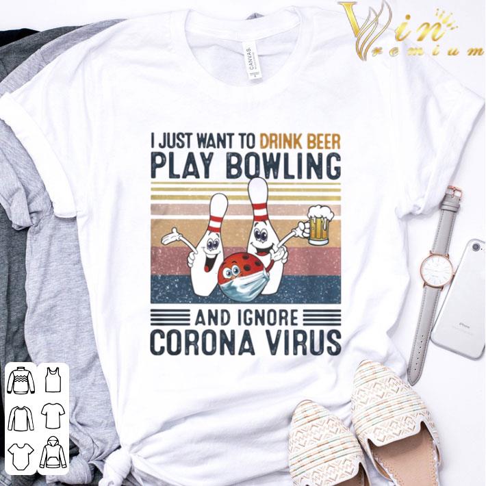 I just want to drink beer play bowling and ignore corona virus vintage shirt 3