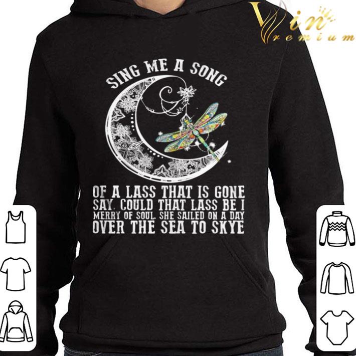 Sing Me A Song Of A Lass That I Gone Say Could That Lass Be I Merry Of Soul Dragonfly shirt