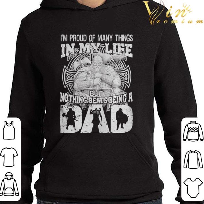 Viking I’m proud of many things in my life but nothing beats being a dad shirt