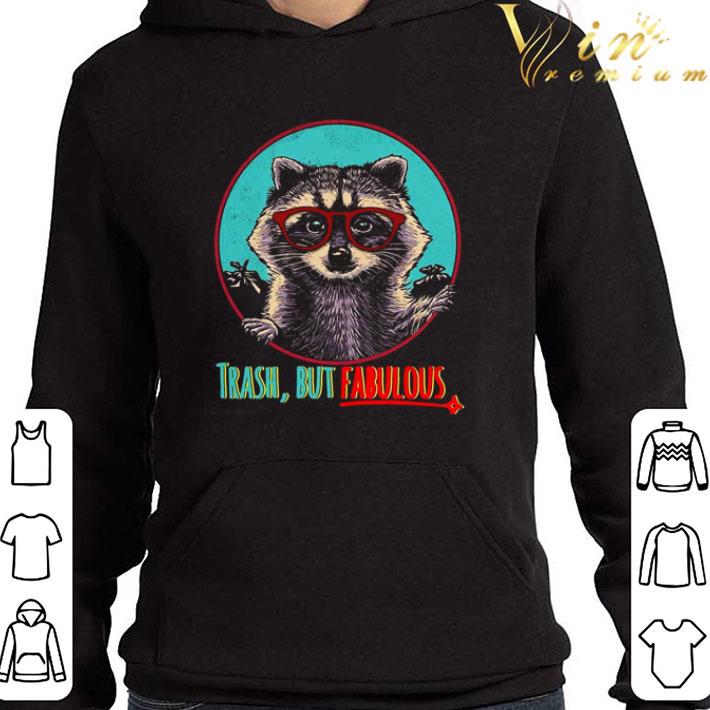 Raccoon trash but fabulous shirt