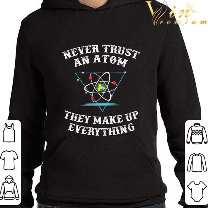 Never trust an atom they make up everything shirt