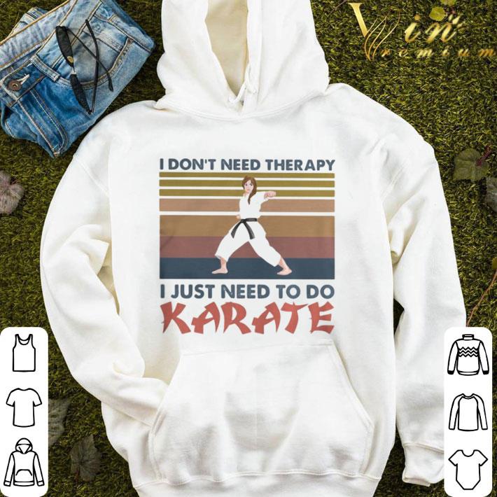 I don’t need therapy i just need to do karate vintage shirt