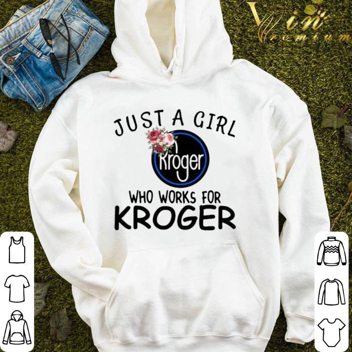 Just A Girl Who Works For Kroger Floral shirt