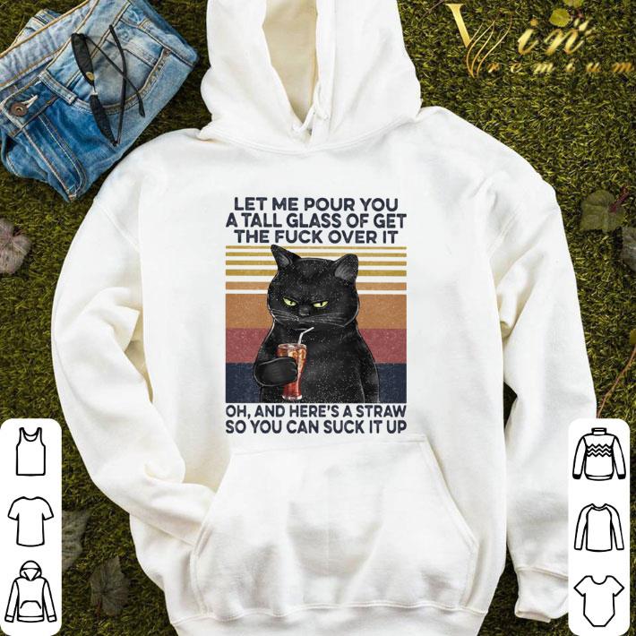 let me pour forth all a tall glass of get the fuck over it oh and here’s a straw so you can suck it up vintage retro shirt