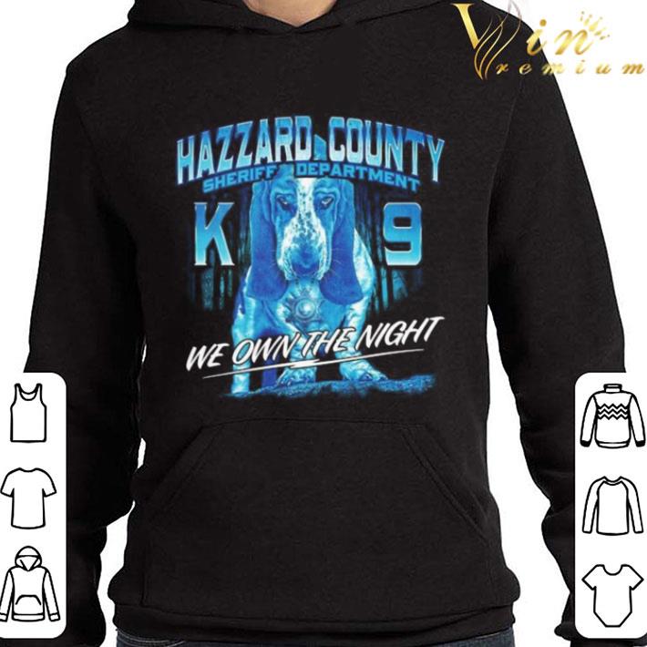 Hazzard county sheriff department k9 we own the night shirt