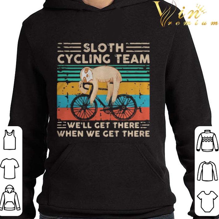 Sloth cycling team we’ll get there when we get there vintage shirt