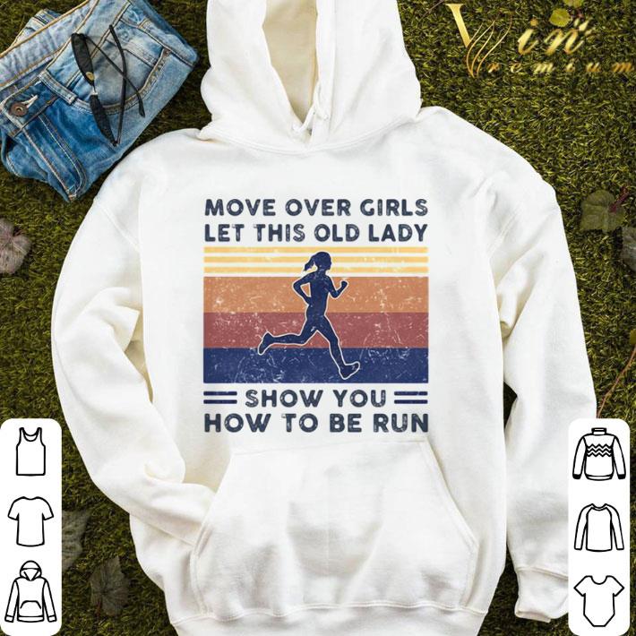 Move over girls let this old lady show you how to be run Vintage retro shirt