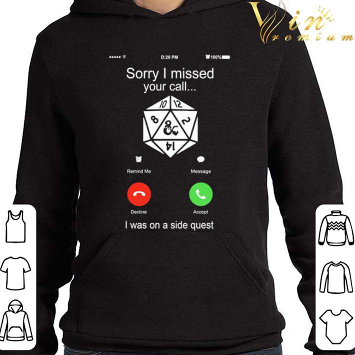 Sorry I missed your call I was on a side quest shirt
