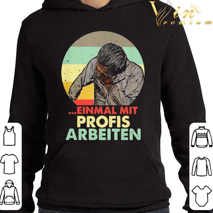 Einmal Mit Profis Arbeiten Vintage shirt