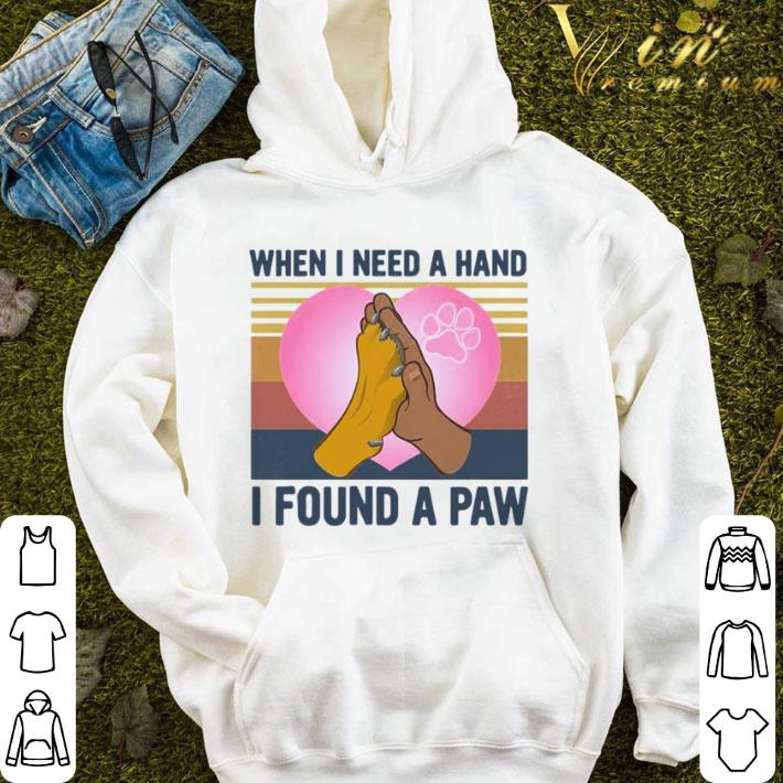 Dog Best When I Need A Hand I Found A Paw Heart Vintage shirt