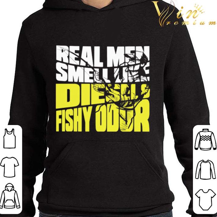Real Men Smell Like Diesels Fishy Odor shirt