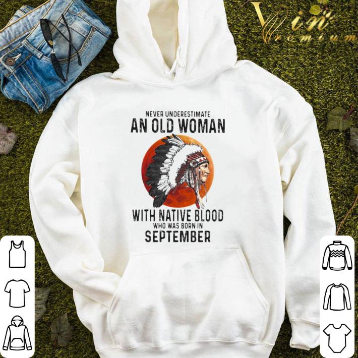 Never Underestimate An Old Woman With Native Blood Who Was Born In September Sunset shirt