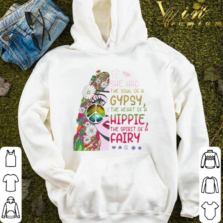 Hippie She Had The Soul Of A Gypsy The Heart Of A Hippie The Spirit Of A Fairy shirt