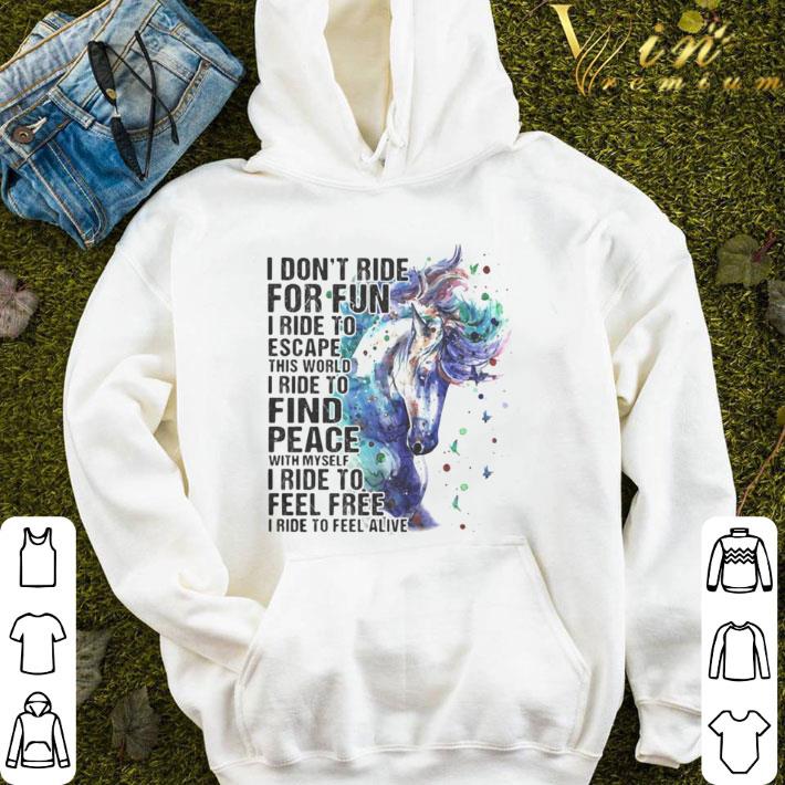 Horse i don’t ride for fun i ride to escape this world i ride shirt