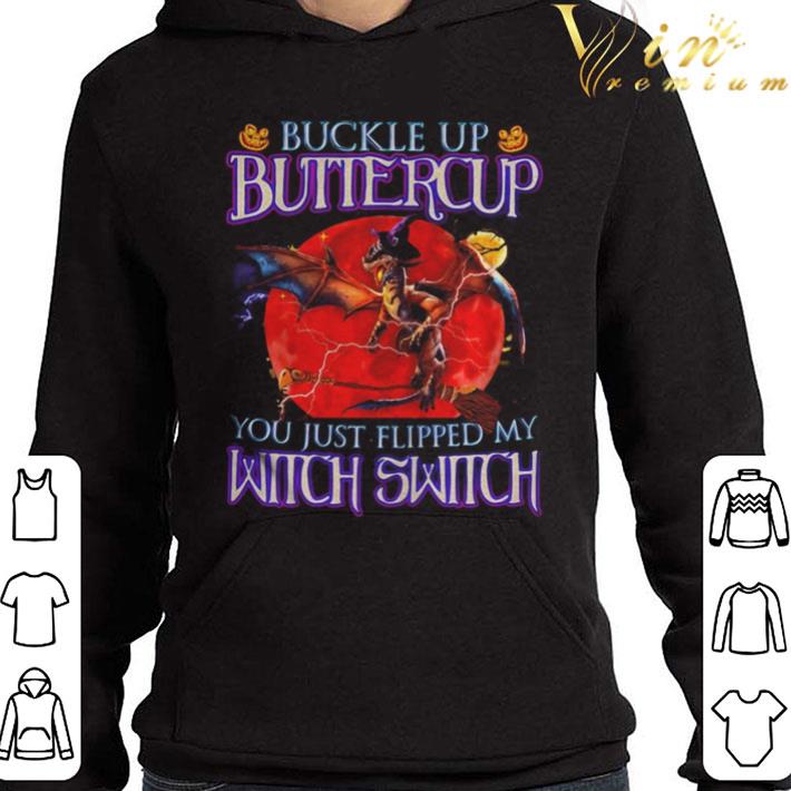 Dragon Buckle Up Buttercup You Just Flipped My Witch Switch Halloween shirt