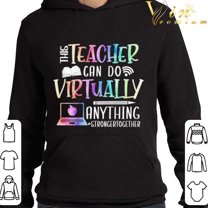 This Teacher Can Do Virtually Anything Stronger Together shirt