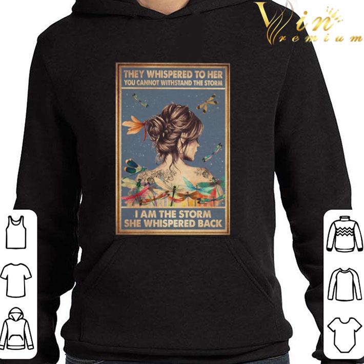 They whispered to her you cannot withstand the storm I am the storm shirt