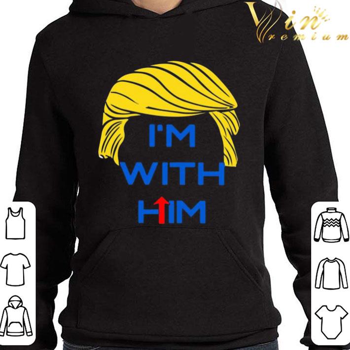 Donald Trump I’m With Him shirt