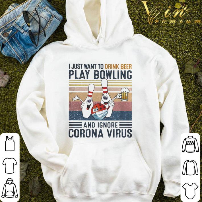 I just want to drink beer play bowling and ignore corona virus vintage shirt