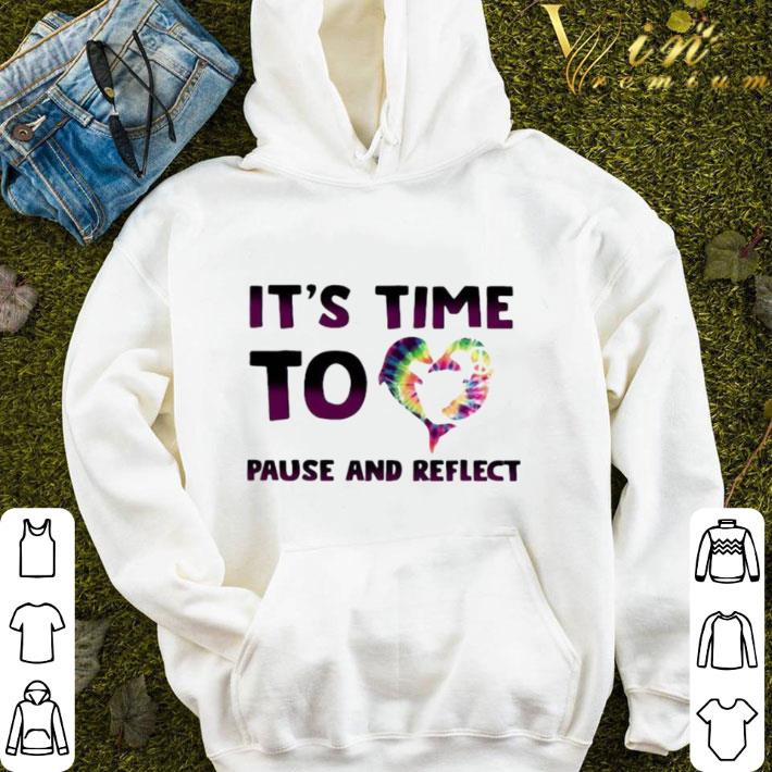 It’s Time To Heart Hippie Pause And Reflect shirt