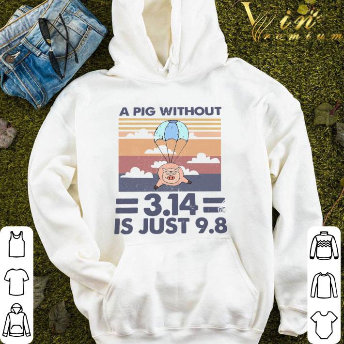 A Pig Without 3.14 Is Just 9.8 Vintage shirt