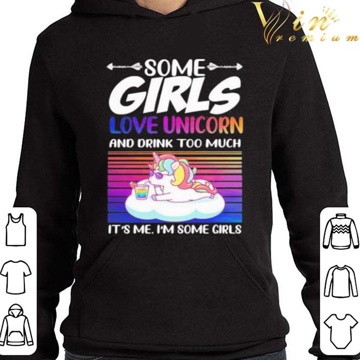 Some girls love unicorn and drink too much it’s me i’m some girls vintage shirt