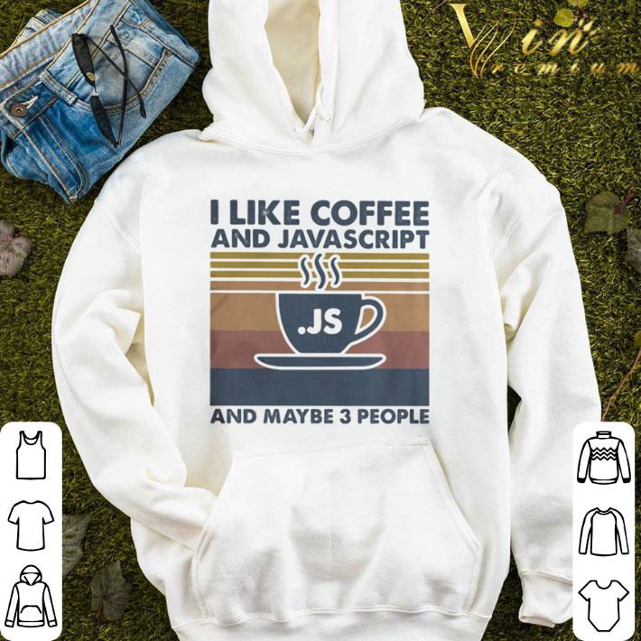 I like coffee and javascript and maybe 3 people vintage shirt