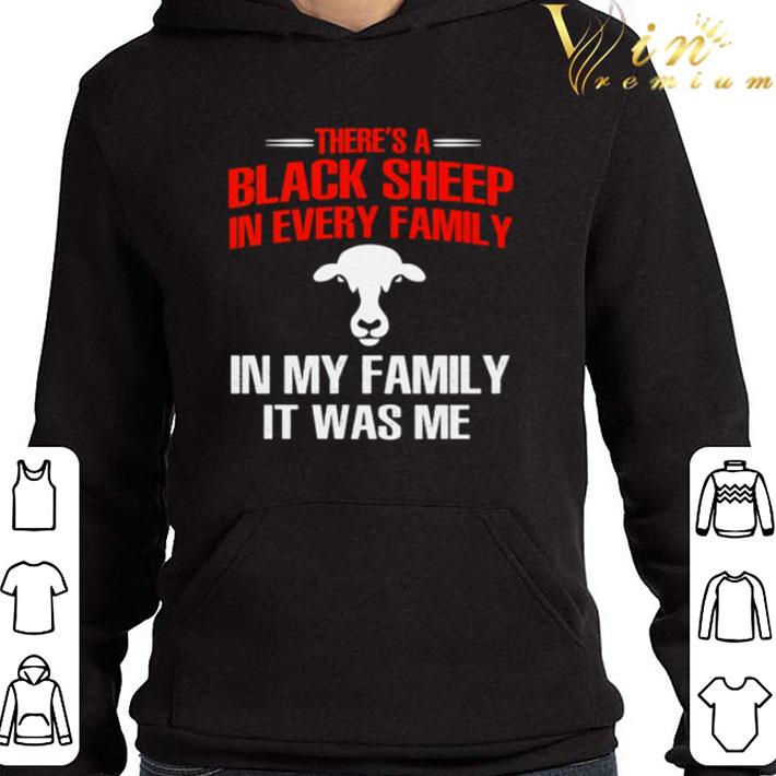 There’s A Black Sheep In Every Family In My Family It Was Me shirt