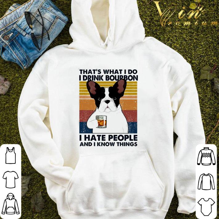 French Bulldog that’s what I do I drink bourbon I hate people vintage shirt